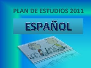 PLAN DE ESTUDIOS 2011 ESPAOL Utilizar efectivamente el