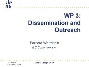 WP 3 Dissemination and Outreach Barbara Warmbein ILC
