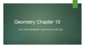 Geometry Chapter 10 10 6 FIND SEGMENT LENGTHS