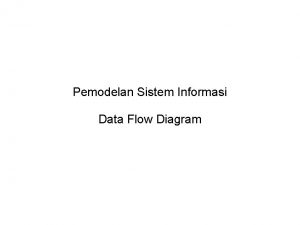 Pemodelan Sistem Informasi Data Flow Diagram Data Flow