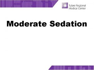 Moderate Sedation Power Point This module is viewed