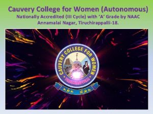 Cauvery College for Women Autonomous Nationally Accredited III