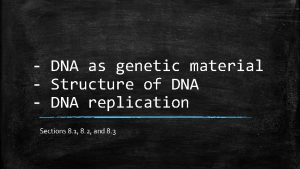 DNA as genetic material Structure of DNA DNA