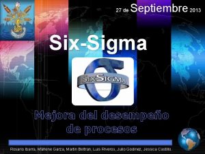 27 de Septiembre 2013 SixSigma Mejora del desempeo