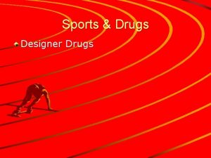 Sports Drugs Designer Drugs Sports Drugs Designer Drugs