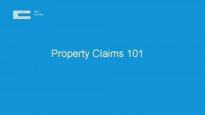 Property Claims 101 Common Property Losses q Water