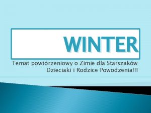 WINTER Temat powtrzeniowy o Zimie dla Starszakw Dzieciaki