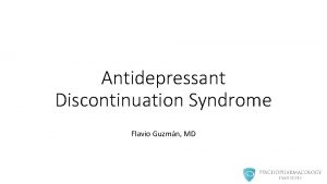 Antidepressant Discontinuation Syndrome Flavio Guzmn MD Overview Discontinuation