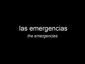 las emergencias the emergencies Qu te pas What