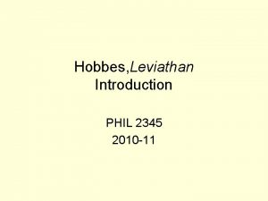 Hobbes Leviathan Introduction PHIL 2345 2010 11 Overviewpurposes