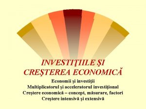 INVESTIIILE I CRETEREA ECONOMIC Economii i investiii Multiplicatorul