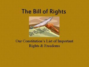 The Bill of Rights Our Constitutions List of