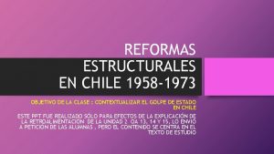 REFORMAS ESTRUCTURALES EN CHILE 1958 1973 OBJETIVO DE