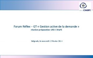 Commission wallonne pour lEnergie Forum Rflex GT Gestion