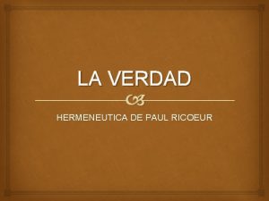 LA VERDAD HERMENEUTICA DE PAUL RICOEUR PAUL RICOEUR