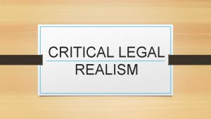 CRITICAL LEGAL REALISM Philosophy of Critical Legal Realism