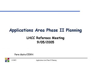 Applications Area Phase II Planning LHCC Referees Meeting