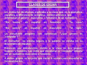 CLASES DE IDIOMA Un instructor de idiomas explicaba