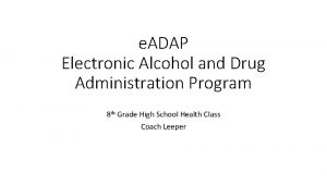 e ADAP Electronic Alcohol and Drug Administration Program