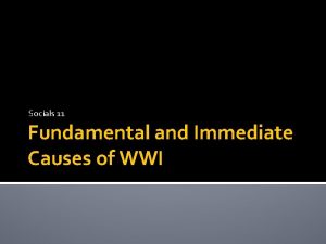 Socials 11 Fundamental and Immediate Causes of WWI