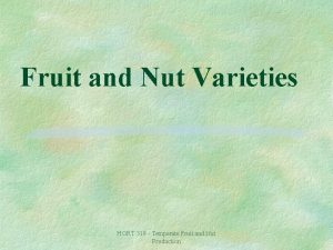 Fruit and Nut Varieties HORT 319 Temperate Fruit