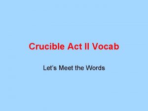 Crucible Act II Vocab Lets Meet the Words