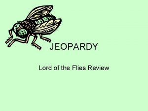 JEOPARDY Lord of the Flies Review QUESTIONS Character