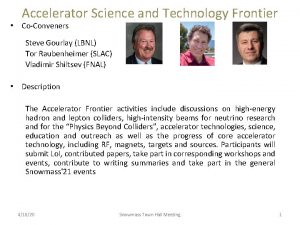 Accelerator Science and Technology Frontier CoConveners Steve Gourlay