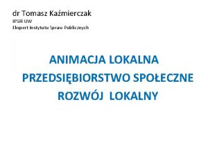 dr Tomasz Kamierczak IPSi R UW Ekspert Instytutu