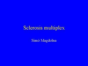 Sclerosis multiplex Sim Magdolna Sclerosis multiplex Epidemiolgia aetiolgia