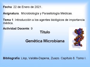 Fecha 22 de Enero de 2021 Asignatura Microbiologa