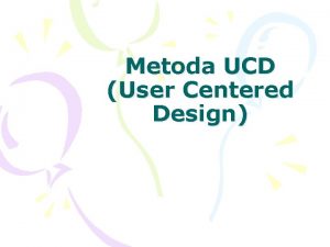 Metoda UCD User Centered Design Usercentered design Key