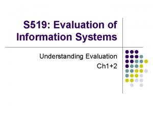 S 519 Evaluation of Information Systems Understanding Evaluation