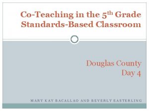 CoTeaching in the 5 th Grade StandardsBased Classroom