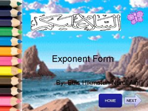 Exponent Form By Euis Hikmatun Nurul Aini HOME