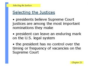 Selecting the Justices presidents believe Supreme Court justices