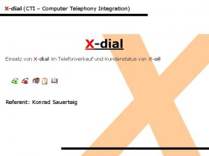 Xdial CTI Computer Telephony Integration Xdial Einsatz von