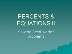 PERCENTS EQUATIONS II Solving real world problems Commission