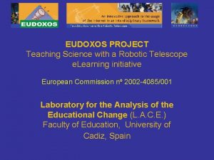 EUDOXOS PROJECT Teaching Science with a Robotic Telescope