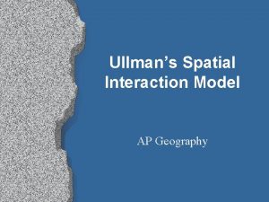 Ullmans Spatial Interaction Model AP Geography Travel patterns