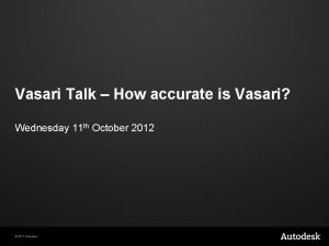 Vasari Talk How accurate is Vasari Wednesday 11