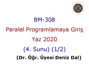 BM308 Paralel Programlamaya Giri Yaz 2020 4 Sunu