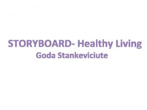 STORYBOARD Healthy Living Goda Stankeviciute Healthy Living Storyboard