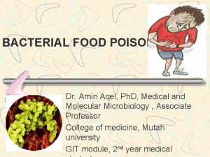 BACTERIAL FOOD POISONING Dr Amin Aqel Ph D