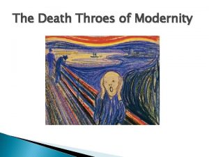The Death Throes of Modernity Modernism vs Modernity