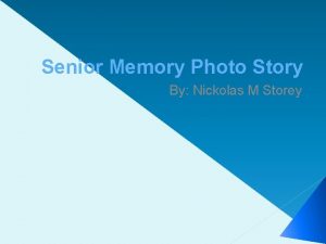 Senior Memory Photo Story By Nickolas M Storey
