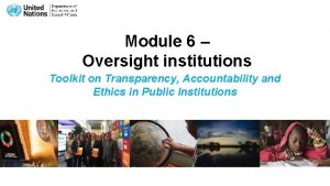 Module 6 Oversight institutions Toolkit on Transparency Accountability