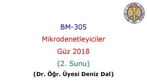 BM305 Mikrodenetleyiciler Gz 2018 2 Sunu Dr r