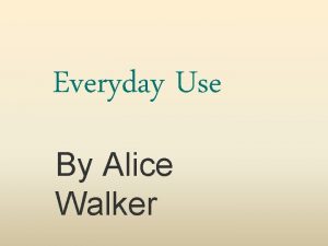 Everyday Use By Alice Walker Literary Elements Title