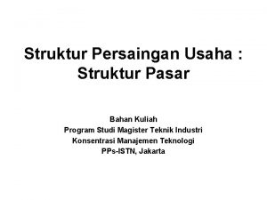 Struktur Persaingan Usaha Struktur Pasar Bahan Kuliah Program